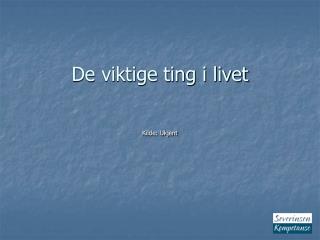 De viktige ting i livet