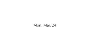 Mon. Mar. 24