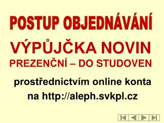 prostřednictvím online konta na aleph.svkpl.cz