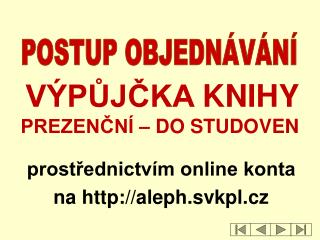prostřednictvím online konta na aleph.svkpl.cz