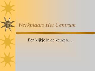 Werkplaats Het Centrum