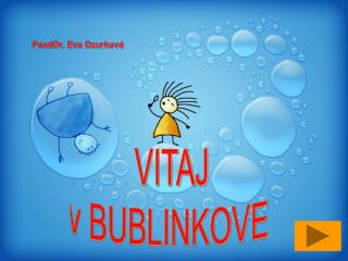 VITAJ v BUBLINKOVE