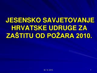 JESENSKO SAVJETOVANJE HRVATSKE UDRUGE ZA ZAŠTITU OD POŽARA 2010.