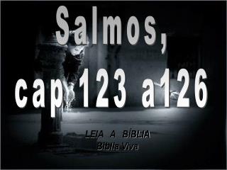 Salmos, cap 123 a126