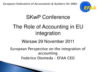 European Perspective on the integration of accounting Federico Diomeda – EFAA CEO