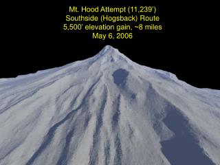 Mt. Hood Attempt (11,239’) Southside (Hogsback) Route 5,500’ elevation gain, ~8 miles May 6, 2006