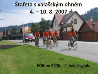 Štafeta s valašským ohněm 4. – 10. 8. 2007