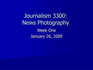 Journalism 3300: News Photography