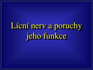 Lícní nerv a poruchy jeho funkce