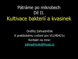 Pátráme po mikrobech Díl II. Kultivace bakterií a kvasinek