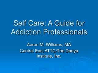 Self Care: A Guide for Addiction Professionals