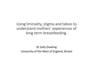 Dr Sally Dowling University of the West of England, Bristol