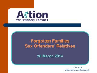 Forgotten Families Sex Offenders’ Relatives 26 March 2014