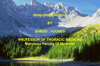 Sleep-Stage Scoring BY AHMAD YOUNES PROFESSOR OF THORACIC MEDICINE