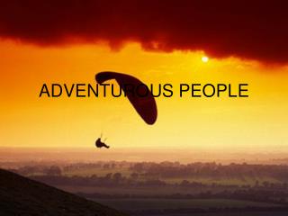 ADVENTUROUS PEOPLE