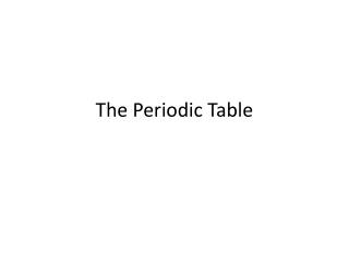 The Periodic Table