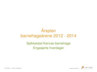 Årsplan barnehageårene 2012 - 2014