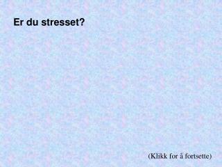 Er du stresset?