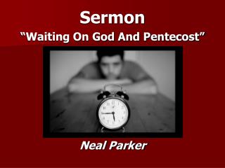 Sermon “Waiting On God And Pentecost”