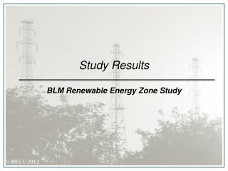 Study Results BLM Renewable Energy Zone Study