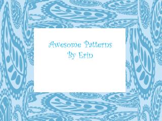 Awesome Patterns By Erin