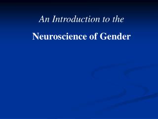 An Introduction to the Neuroscience of Gender