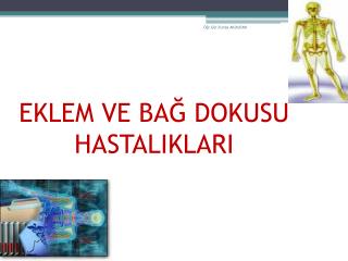 EKLEM VE BAĞ DOKUSU HASTALIKLARI