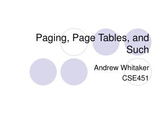 Paging, Page Tables, and Such
