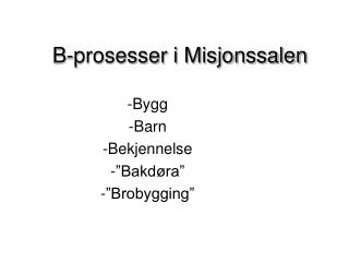 B-prosesser i Misjonssalen