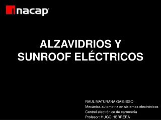 ALZAVIDRIOS Y SUNROOF ELÉCTRICOS