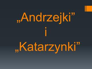 „Andrzejki” i „Katarzynki”