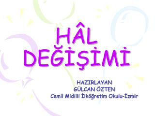 HÂL DEĞİŞİMİ