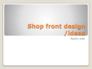 Shop front design /ideas