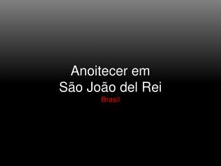 Anoitecer em São João del Rei Brasil