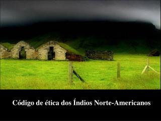 Código de ética dos Índios Norte-Americanos