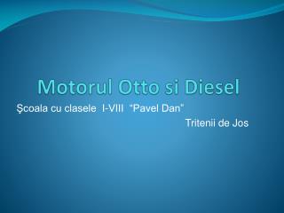 Motorul Otto si Diesel