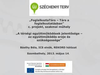 „FoglalkoztaTárs – Társ a foglalkoztatásban” c. projekt, szakmai műhely