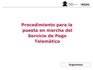 Procedimiento para la puesta en marcha del Servicio de Pago Telemático