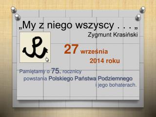 „My z niego wszyscy . . . „ Zygmunt Krasiński