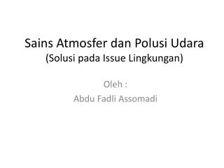 Sains Atmosfer dan Polusi Udara ( Solusi pada Issue Lingkungan )