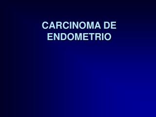CARCINOMA DE ENDOMETRIO