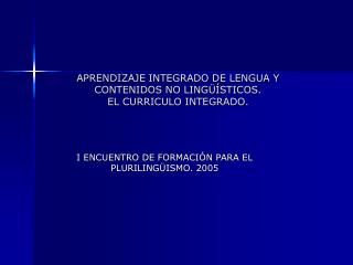 APRENDIZAJE INTEGRADO DE LENGUA Y CONTENIDOS NO LINGÜÍSTICOS. EL CURRICULO INTEGRADO.