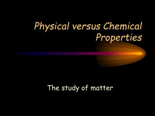 Physical versus Chemical Properties