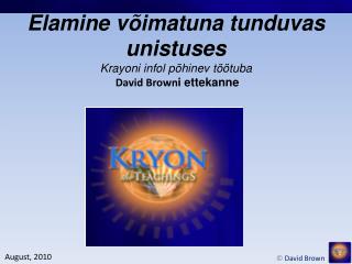 Elamine võimatuna tunduvas unistuses Krayoni infol põhinev töötuba David Brown i ettekanne