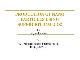 PRODUCTION OF NANO PARTICLES USING SUPERCRITICAL CO2