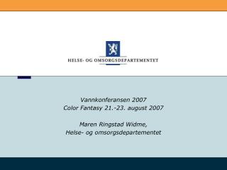 Vannkonferansen 2007 Color Fantasy 21.-23. august 2007 Maren Ringstad Widme,