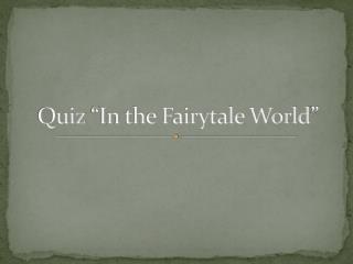 Quiz “In the Fairytale World”