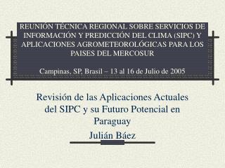 Revisión de las Aplicaciones Actuales del SIPC y su Futuro Potencial en Paraguay Julián Báez