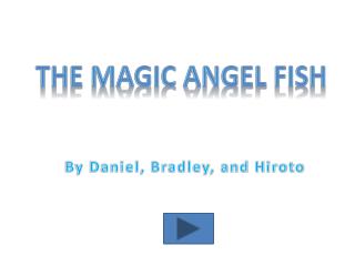 The Magic Angel Fish