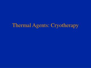 Thermal Agents: Cryotherapy